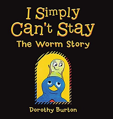 I Simply Cant Stay: The Worm Story (Hardcover)