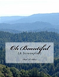 Oh Beautiful: A Screenplay (Paperback)