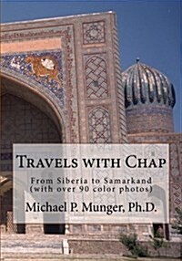 Travels with Chap: From Siberia to Samarkand (with Over 90 Color Photos) (Paperback)