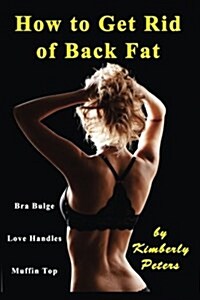 How to Get Rid of Back Fat (Paperback)