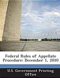Federal Rules of Appellate Procedure: December 1, 2010 (Paperback)