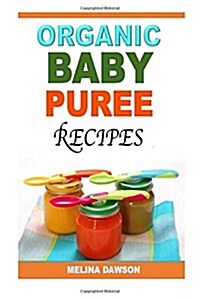 Organic Baby Puree Recipes (Paperback)