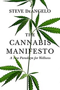 The Cannabis Manifesto: A New Paradigm for Wellness (Paperback)