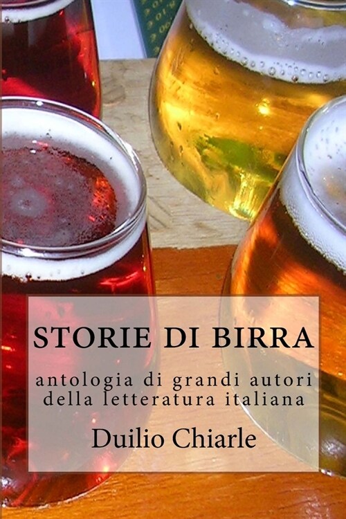 Storie Di Birra: Antologia Di Grandi Autori Della Letteratura Italiana (Paperback)