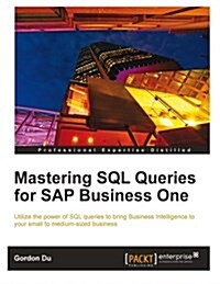 Mastering SQL Queries for SAP Business One (Paperback)