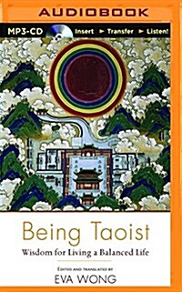 Being Taoist: Wisdom for Living a Balanced Life (MP3 CD)