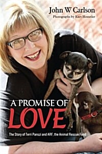 A Promise of Love: The Story of Terri Panszi and Arf, the Animal Rescue Fund (Paperback)