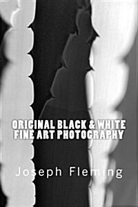 Original Black & White Fine Art Photography (Paperback)