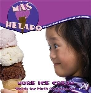 Mas Helado (More Ice Cream): Palabras Para Comparaciones Matematicas (Words for Math Comparisons) (Hardcover)