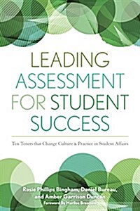 Leading Assessment for Student Success: Ten Tenets That Change Culture and Practice in Student Affairs (Paperback)