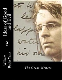 Ideas of Good and Evil: The Great Writers (Paperback)
