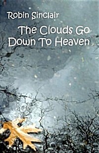 Clouds Go Down to Heaven (Paperback)