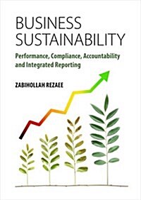 Business Sustainability : Performance, Compliance, Accountability and Integrated Reporting (Hardcover)