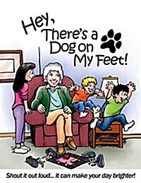 Hey, Theres a Dog on My Feet! (Paperback)