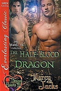 The Half-Blood Dragon [Dragon Hearts 3] (Siren Publishing Everlasting Classic Manlove) (Paperback)