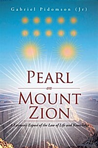 Pearl on Mount Zion: A Laymans Expos?of the Law of Life and Knowledge (Paperback)