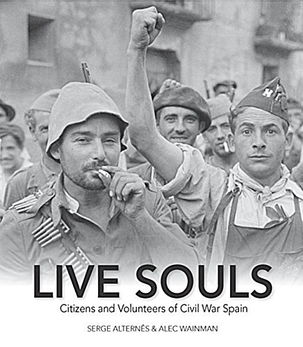 Live Souls: Citizens and Volunteers of Civil War Spain (Paperback)