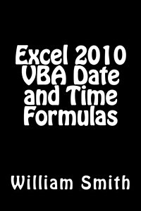 Excel 2010 VBA Date and Time Formulas (Paperback)