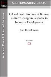 Oil and Steel: Processes of Karinya Culture Change in Response to Industrial Development (Paperback)