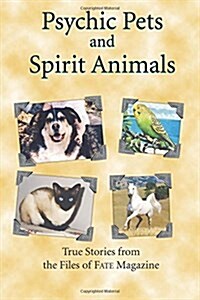 Psychic Pets and Spirit Animals: From the Files of Fate Magazine (Paperback)