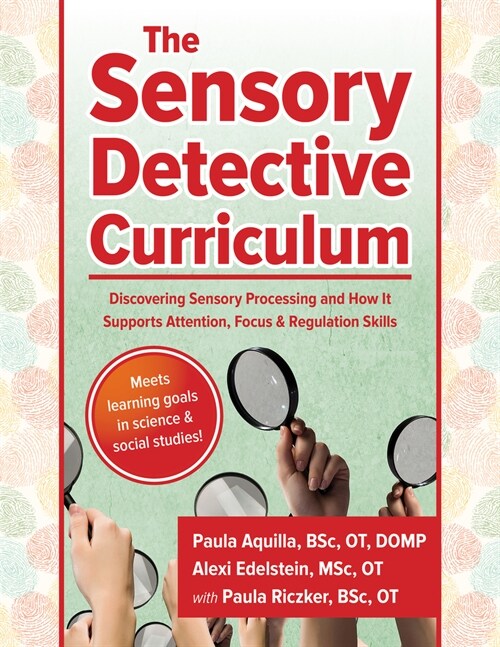 The Sensory Detective Curriculum: Discovering Sensory Processing and How It Supports Attention, Focus and Regulation Skills (Paperback)