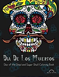 Dia de Los Muertos: Day of the Dead and Sugar Skull Coloring Book (Paperback)