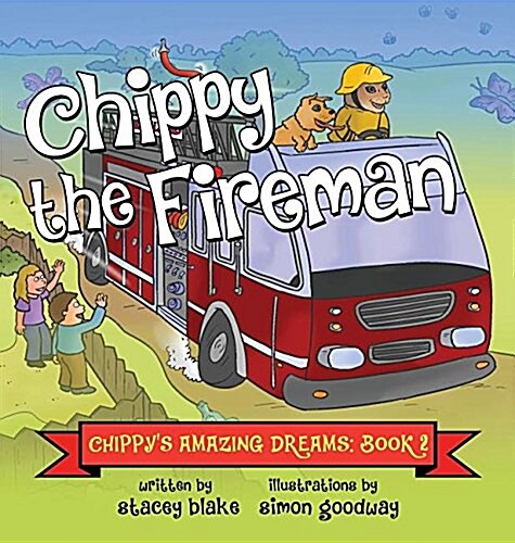 Chippy the Fireman: Chippys Amazing Dreams - Book 2 (Hardcover)