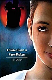 A Broken Heart Is Never Broken (Paperback)