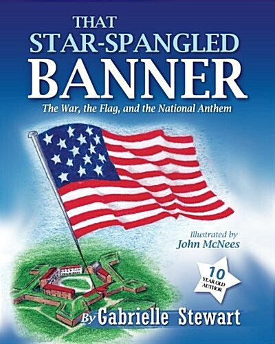 That Star-Spangled Banner: The War, the Flag and the National Anthem (Paperback)