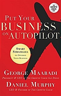 Put Your Business on Autopilot: Smart Strategies to Optimize Your Business (Paperback)