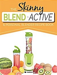 The Skinny Blend Active & Personal Blender Recipe Book (Paperback)