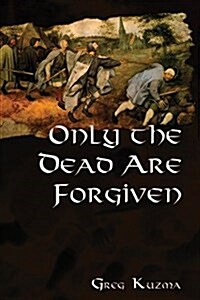 Only the Dead Are Forgiven (Paperback)