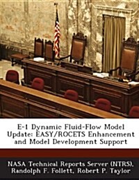 E-1 Dynamic Fluid-Flow Model Update: Easy/Rocets Enhancement and Model Development Support (Paperback)