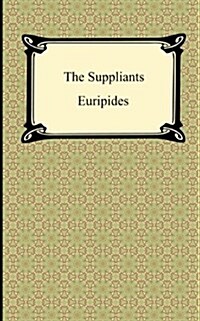 The Suppliants (Paperback)