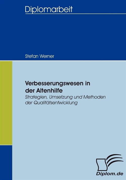 Verbesserungswesen in der Altenhilfe: Strategien, Umsetzung und Methoden der Qualit?sentwicklung (Paperback)