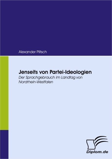 Jenseits von Partei-Ideologien: Der Sprachgebrauch im Landtag von Nordrhein-Westfalen (Paperback)