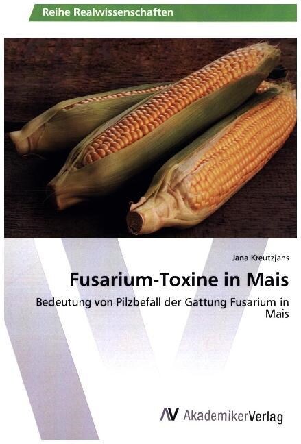 Fusarium-Toxine in Mais (Paperback)