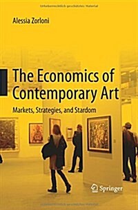 The Economics of Contemporary Art: Markets, Strategies and Stardom (Paperback)