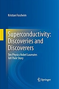 Superconductivity: Discoveries and Discoverers: Ten Physics Nobel Laureates Tell Their Story (Paperback)