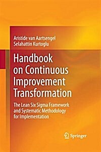 Handbook on Continuous Improvement Transformation: The Lean Six SIGMA Framework and Systematic Methodology for Implementation (Paperback)