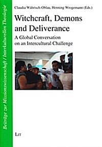Witchcraft, Demons and Deliverance, 32: A Global Conversation on an Intercultural Challenge (Paperback)