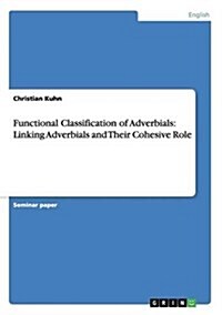 Functional Classification of Adverbials: Linking Adverbials and Their Cohesive Role (Paperback)