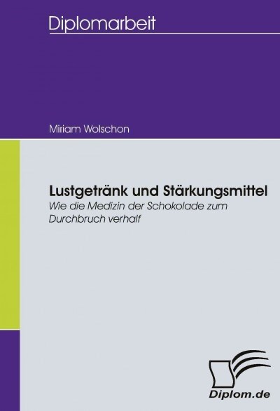 Lustgetr?k und St?kungsmittel: Wie die Medizin der Schokolade zum Durchbruch verhalf (Paperback)