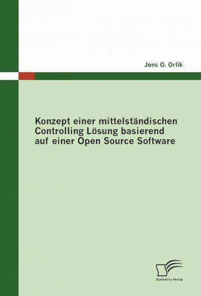 Konzept Einer Mittelst?dischen Controlling L?ung Basierend Auf Einer Open Source Software (Paperback)