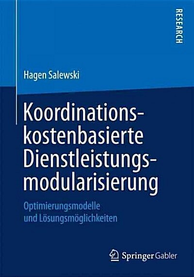 Koordinationskostenbasierte Dienstleistungsmodularisierung: Optimierungsmodelle Und L?ungsm?lichkeiten (Paperback, 2015)