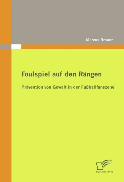 Foulspiel auf den R?gen: Pr?ention von Gewalt in der Fu?allfanszene (Paperback)