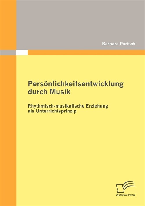 Pers?lichkeitsentwicklung durch Musik: Rhythmisch-musikalische Erziehung als Unterrichtsprinzip (Paperback)