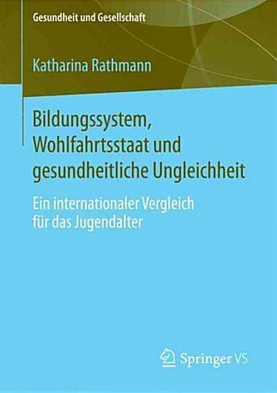 Bildungssystem, Wohlfahrtsstaat Und Gesundheitliche Ungleichheit: Ein Internationaler Vergleich F? Das Jugendalter (Paperback, 2015)