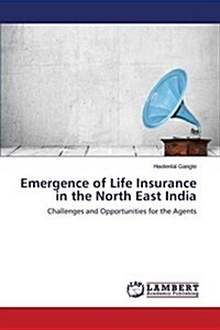 Emergence of Life Insurance in the North East India (Paperback)