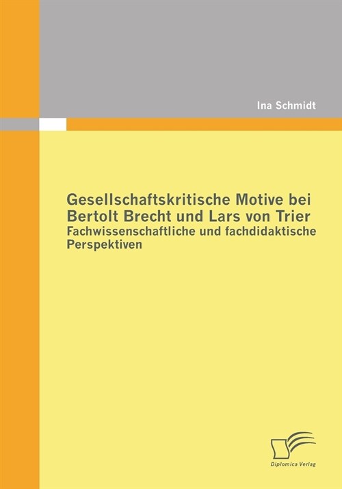 Gesellschaftskritische Motive Bei Bertolt Brecht Und Lars Von Trier: Fachwissenschaftliche Und Fachdidaktische Perspektiven (Paperback)